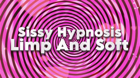 sissy hypno vid|Stay soft and limp sissy .